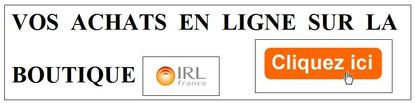 Achat en ligne IRL France cliquez ici